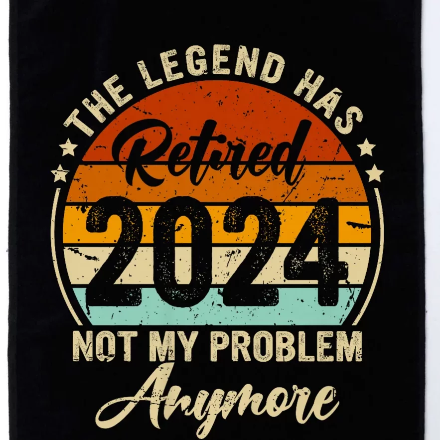 Legend Has Retired 2024 Not My Problem Anymore Platinum Collection Golf Towel