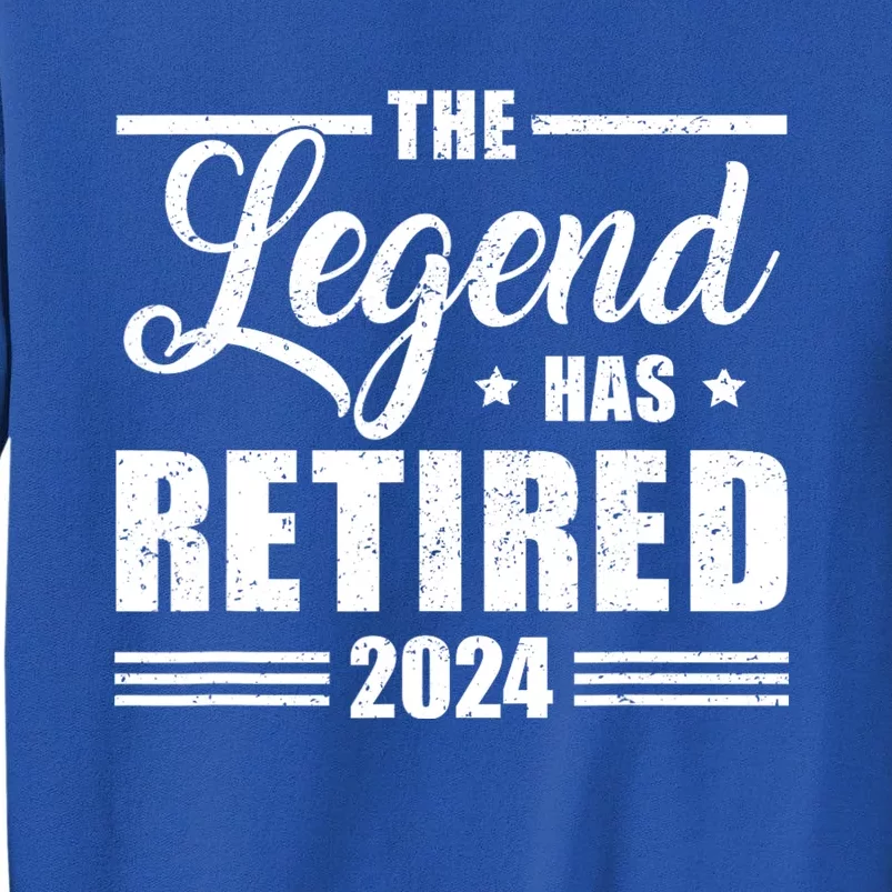 Legend Has Retired 2024 Funny Retirement 2024 Tall Sweatshirt