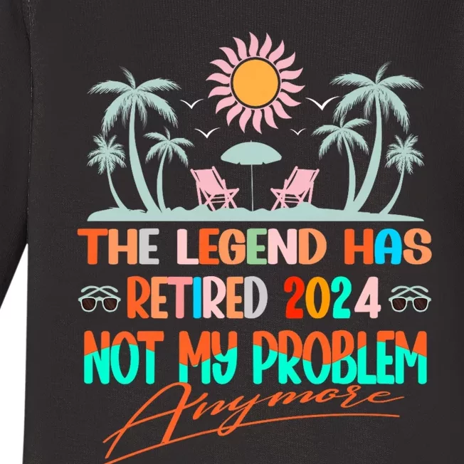 Legend Has Retired 2024 Not My Problem Anymore Baby Long Sleeve Bodysuit