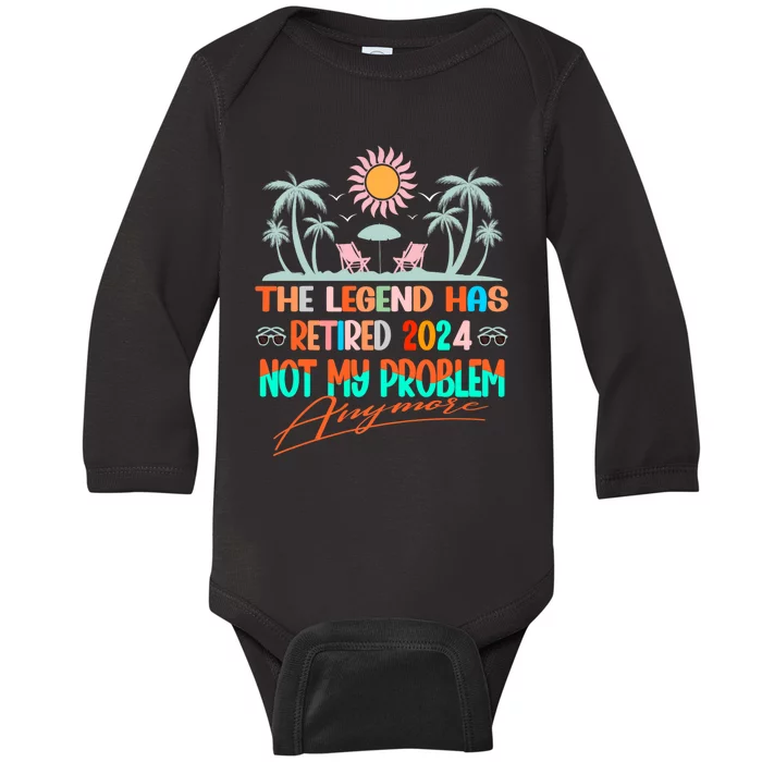 Legend Has Retired 2024 Not My Problem Anymore Baby Long Sleeve Bodysuit