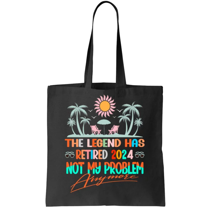 Legend Has Retired 2024 Not My Problem Anymore Tote Bag