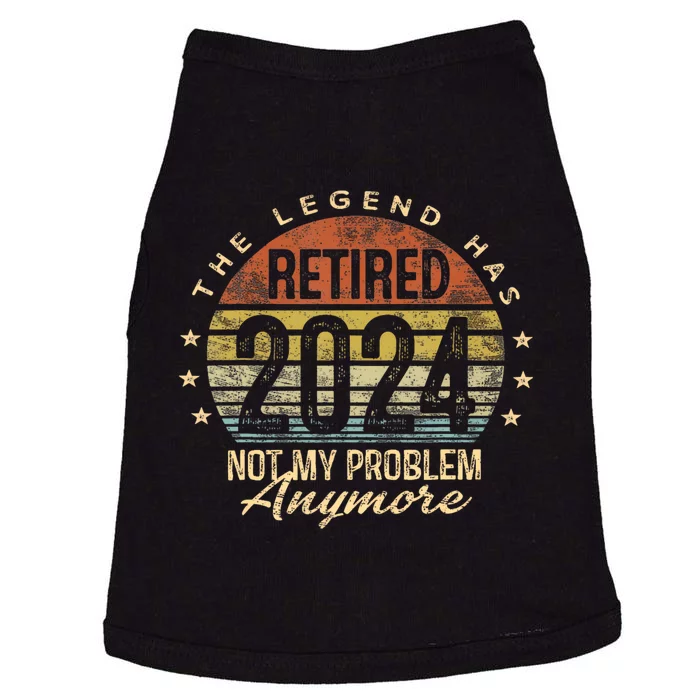 Legend Has Retired 2024 Not My Problem Anymore Doggie Tank