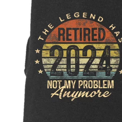 Legend Has Retired 2024 Not My Problem Anymore Doggie 3-End Fleece Hoodie