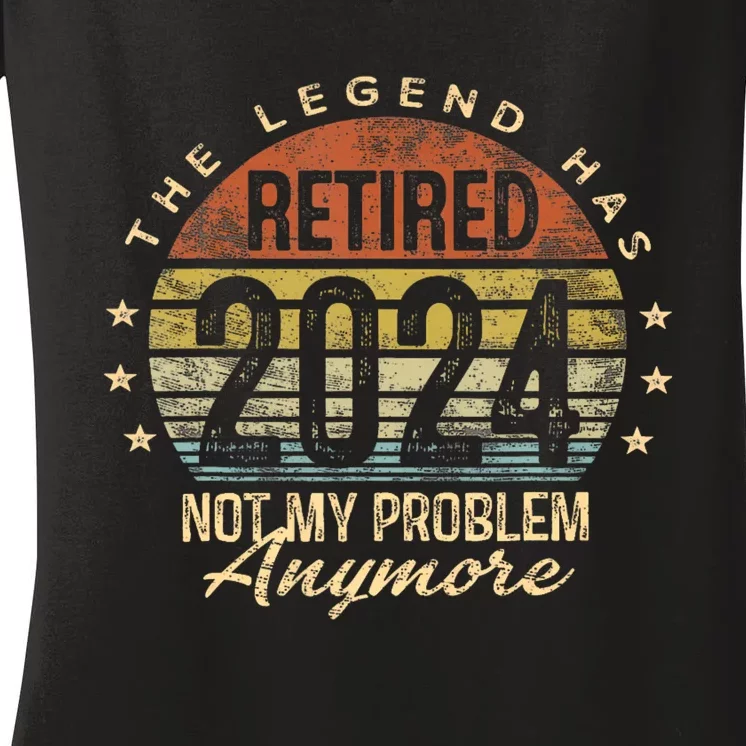 Legend Has Retired 2024 Not My Problem Anymore Women's V-Neck T-Shirt