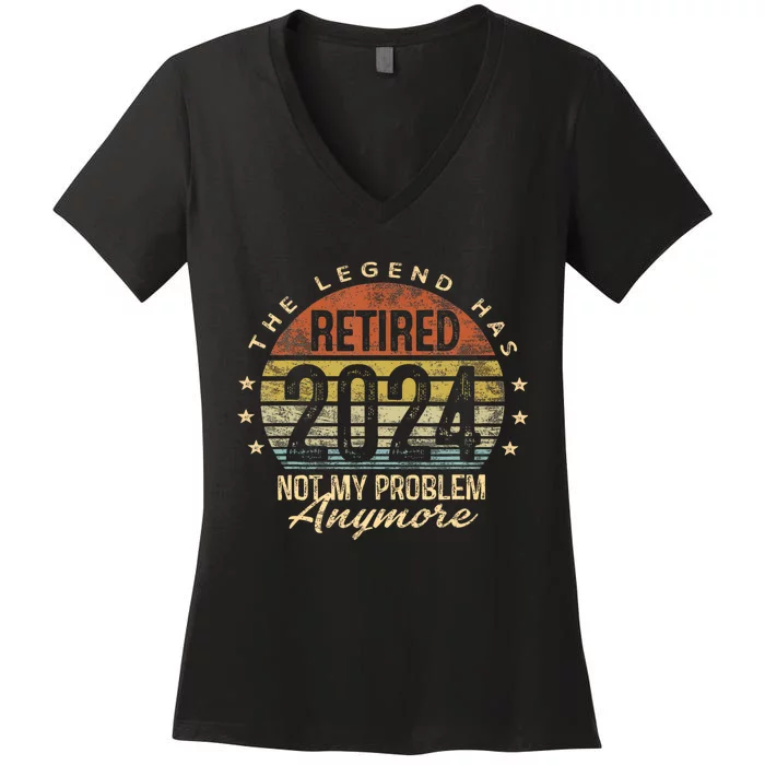 Legend Has Retired 2024 Not My Problem Anymore Women's V-Neck T-Shirt