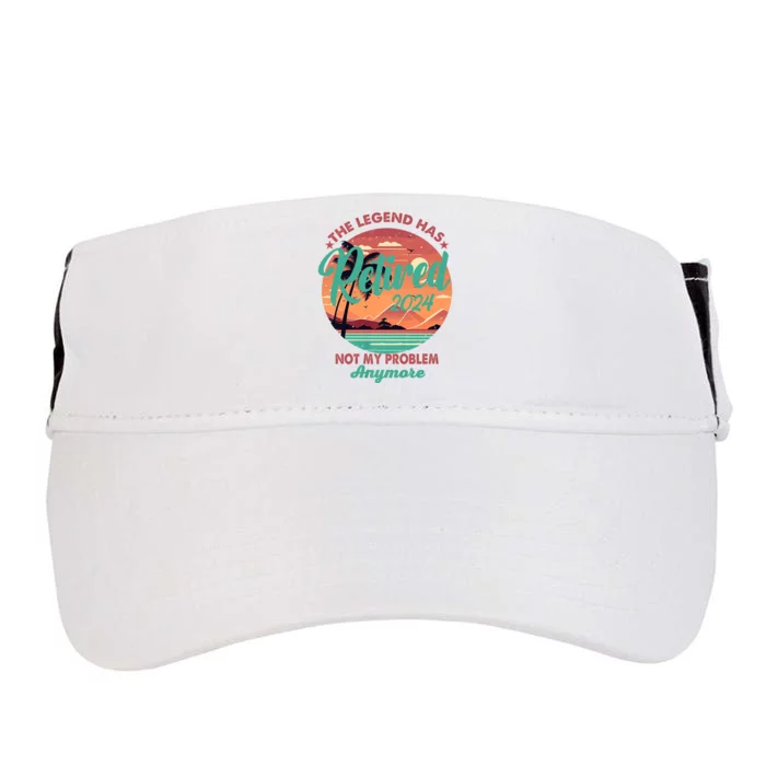 Legend Has Retired 2024 Not My Problem Anymore Adult Drive Performance Visor