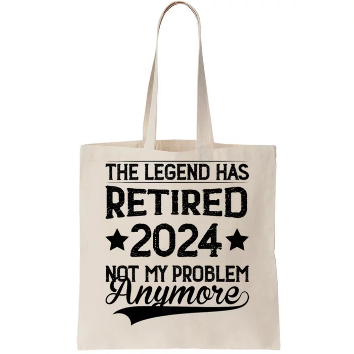 Legend Has Retired 2024 Not My Problem Anymore Tote Bag