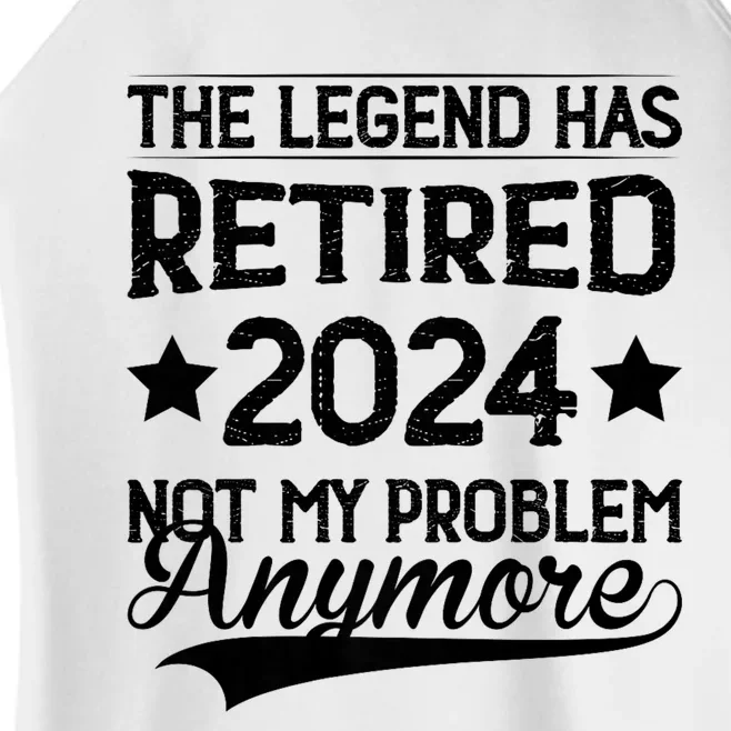 Legend Has Retired 2024 Not My Problem Anymore Women’s Perfect Tri Rocker Tank