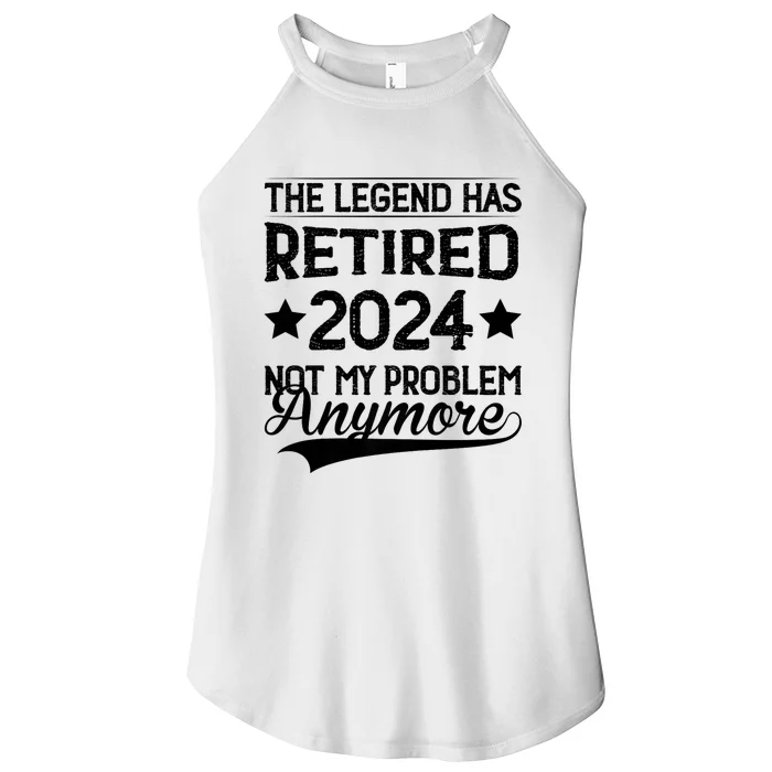 Legend Has Retired 2024 Not My Problem Anymore Women’s Perfect Tri Rocker Tank