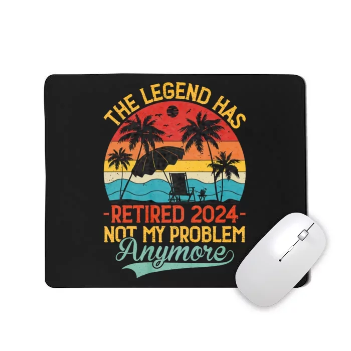 Legend Has Retired 2024 Not My Problem Anymore Mousepad