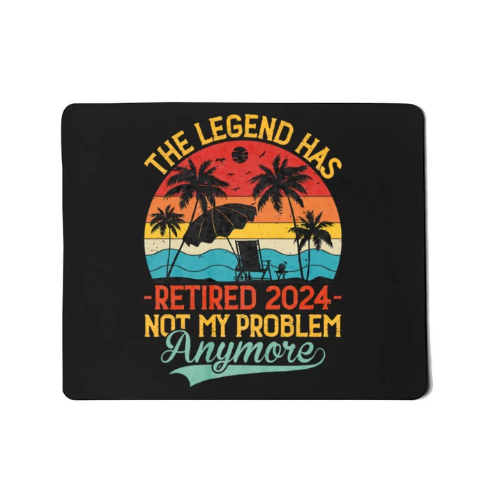 Legend Has Retired 2024 Not My Problem Anymore Mousepad