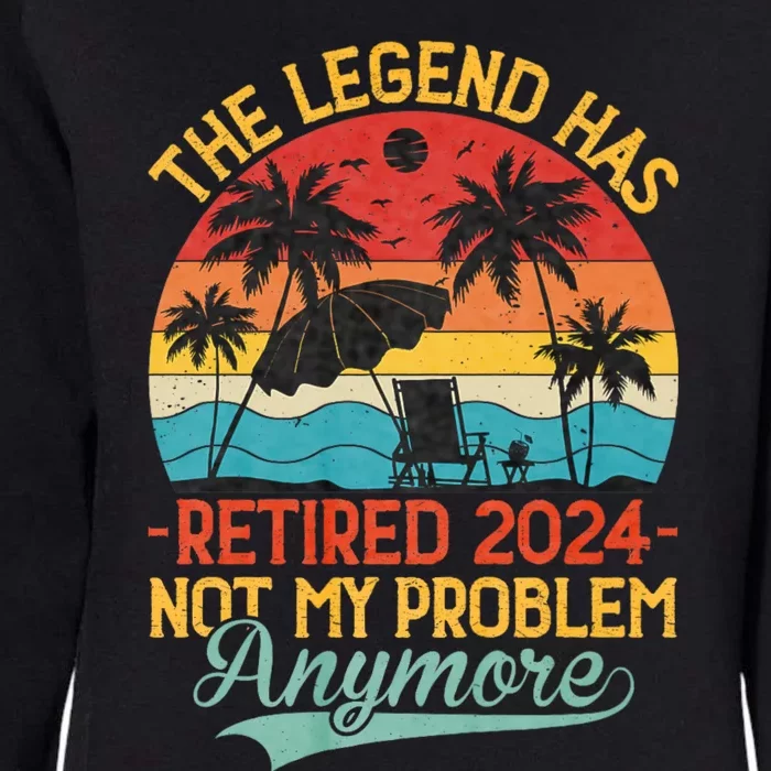 Legend Has Retired 2024 Not My Problem Anymore Womens California Wash Sweatshirt