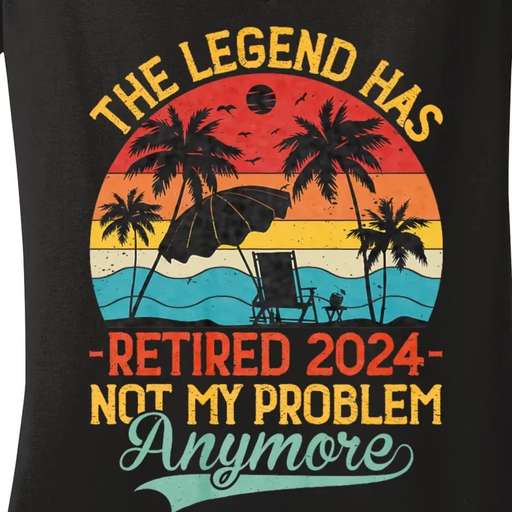 Legend Has Retired 2024 Not My Problem Anymore Women's V-Neck T-Shirt