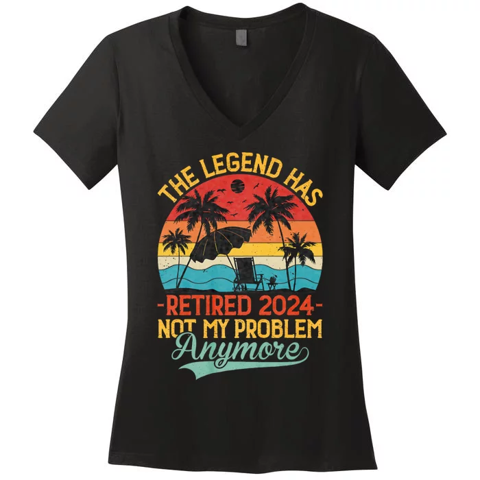 Legend Has Retired 2024 Not My Problem Anymore Women's V-Neck T-Shirt