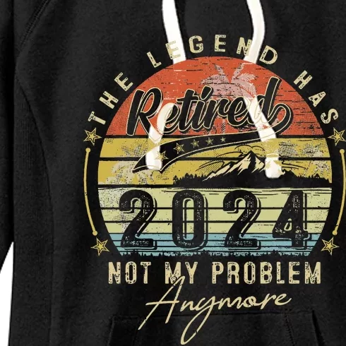 Legend Has Retired 2024 Not My Problem Anymore Women's Fleece Hoodie