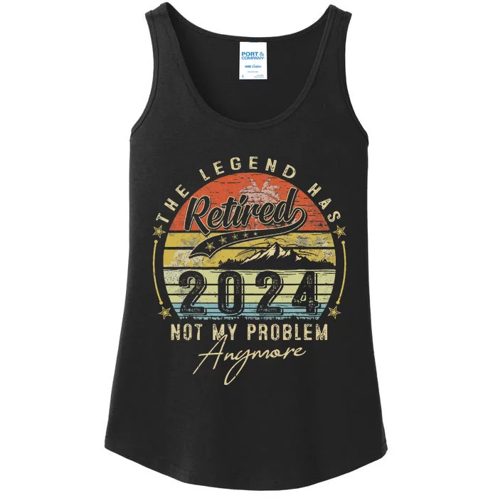 Legend Has Retired 2024 Not My Problem Anymore Ladies Essential Tank