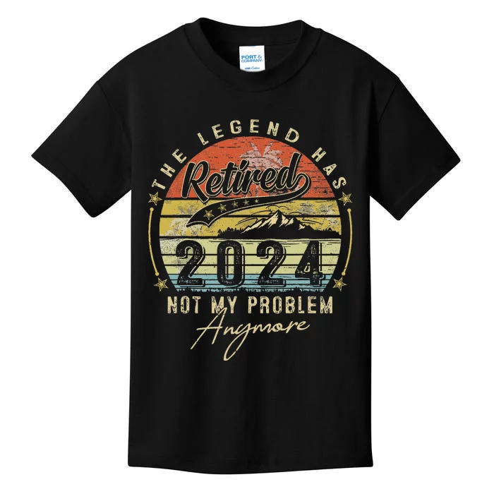 Legend Has Retired 2024 Not My Problem Anymore Kids T-Shirt