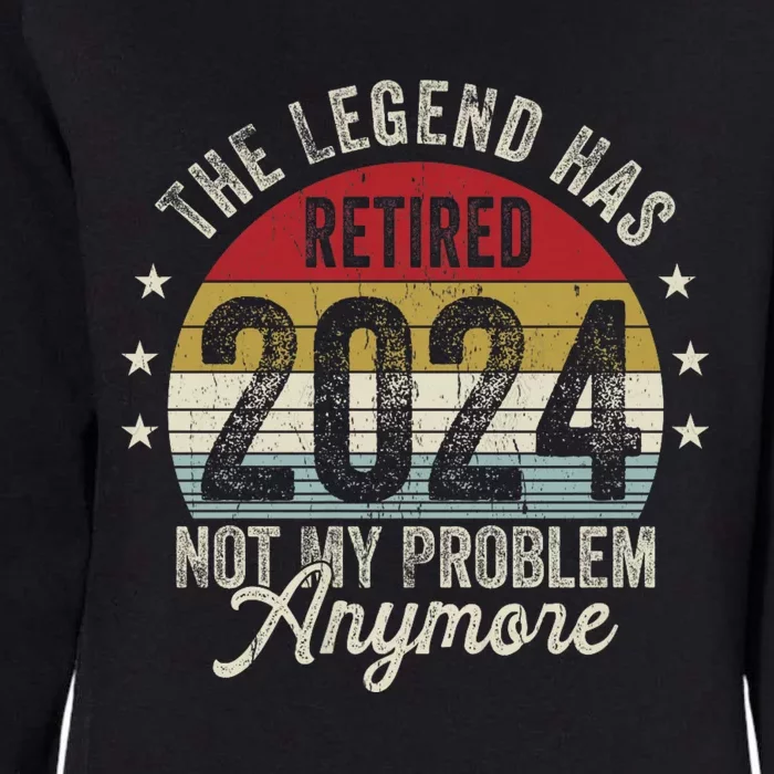 Legend Has Retired 2024 Not My Problem Anymore Womens California Wash Sweatshirt