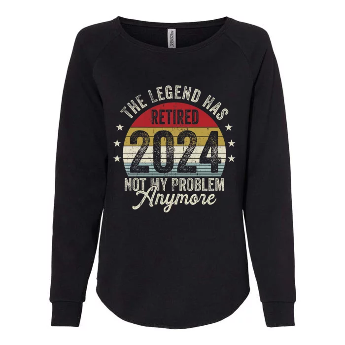 Legend Has Retired 2024 Not My Problem Anymore Womens California Wash Sweatshirt