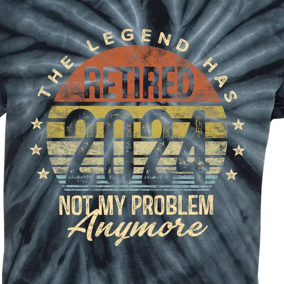 Legend Has Retired 2024 Not My Problem Anymore Retirement Kids Tie-Dye T-Shirt