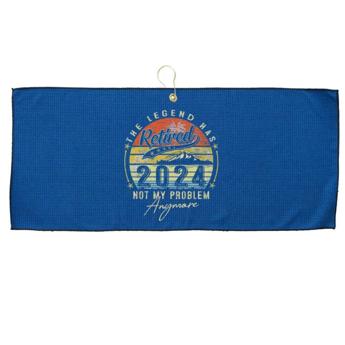 Legend Has Retired 2024 Not My Problem Anymore Retirement Large Microfiber Waffle Golf Towel