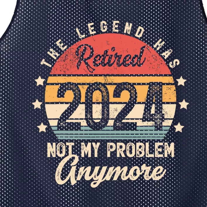 Legend Has Retired 2024 Not My Problem Anymore Retirement Mesh Reversible Basketball Jersey Tank