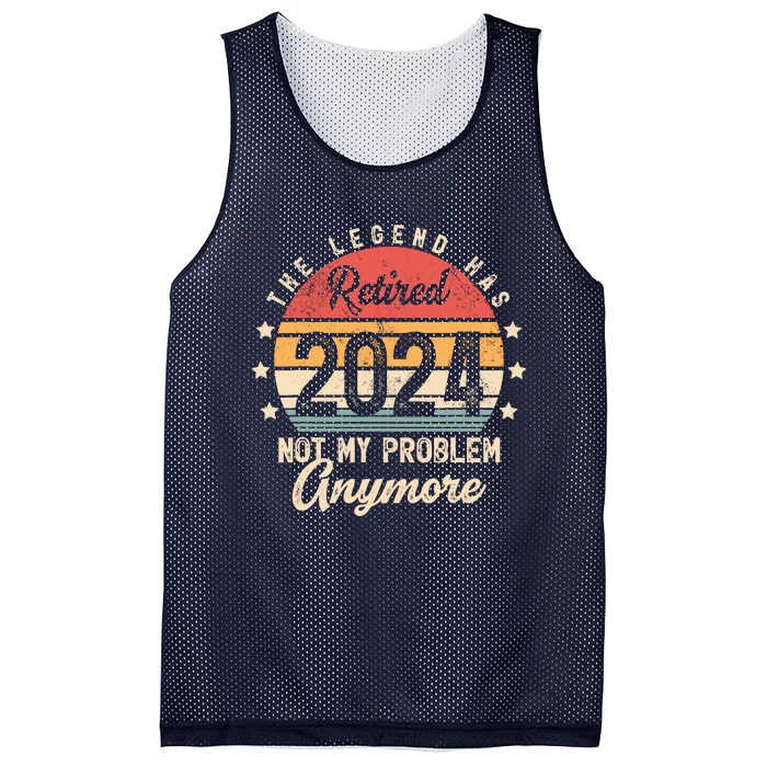 Legend Has Retired 2024 Not My Problem Anymore Retirement Mesh Reversible Basketball Jersey Tank