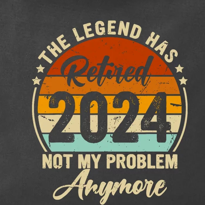 Legend Has Retired 2024 Not My Problem Anymore Retirement Zip Tote Bag