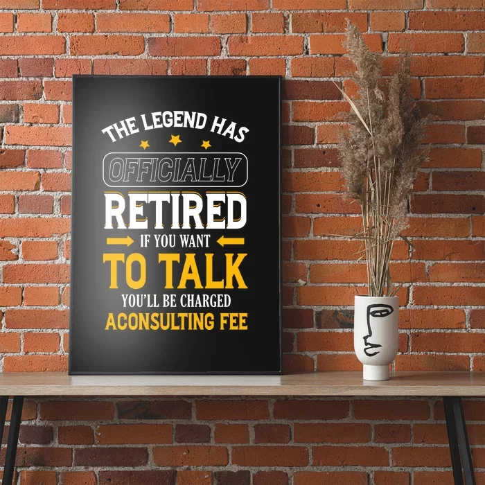 Legend Has Retired Be Charged A Consulting Fee Poster