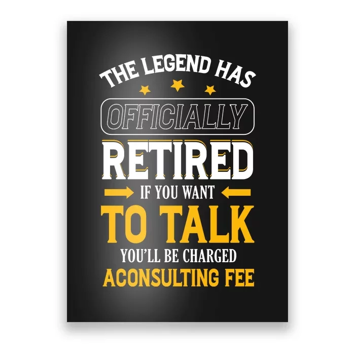 Legend Has Retired Be Charged A Consulting Fee Poster