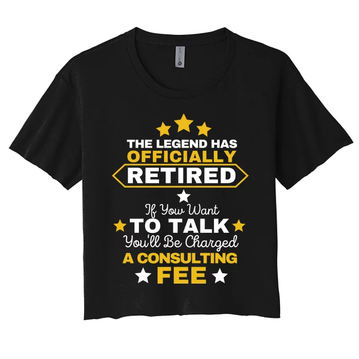 Legend Has Retired You'll Be Charged A Consulting Fee Women's Crop Top Tee