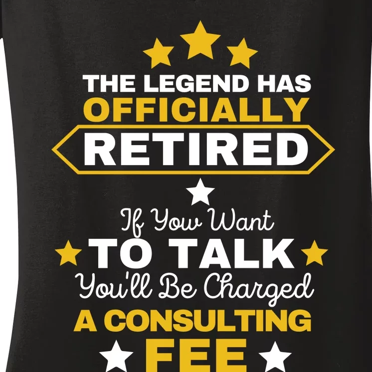 Legend Has Retired You'll Be Charged A Consulting Fee Women's V-Neck T-Shirt