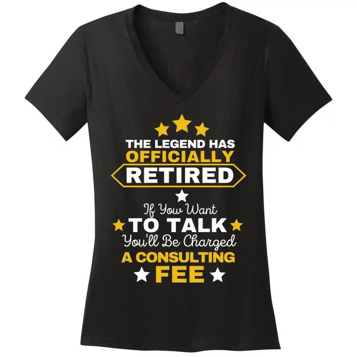 Legend Has Retired You'll Be Charged A Consulting Fee Women's V-Neck T-Shirt