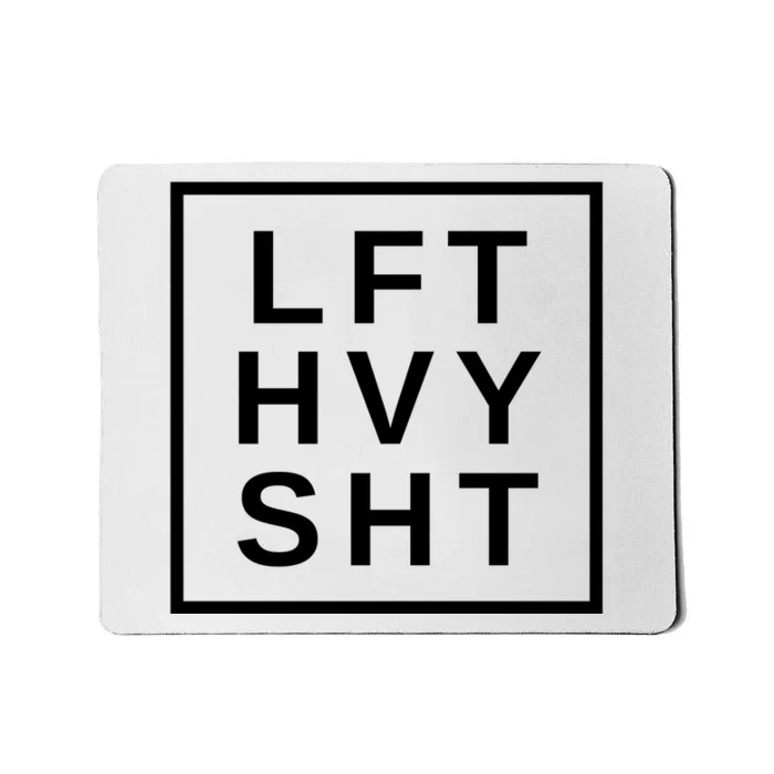 Lift Heavy Shit Mousepad