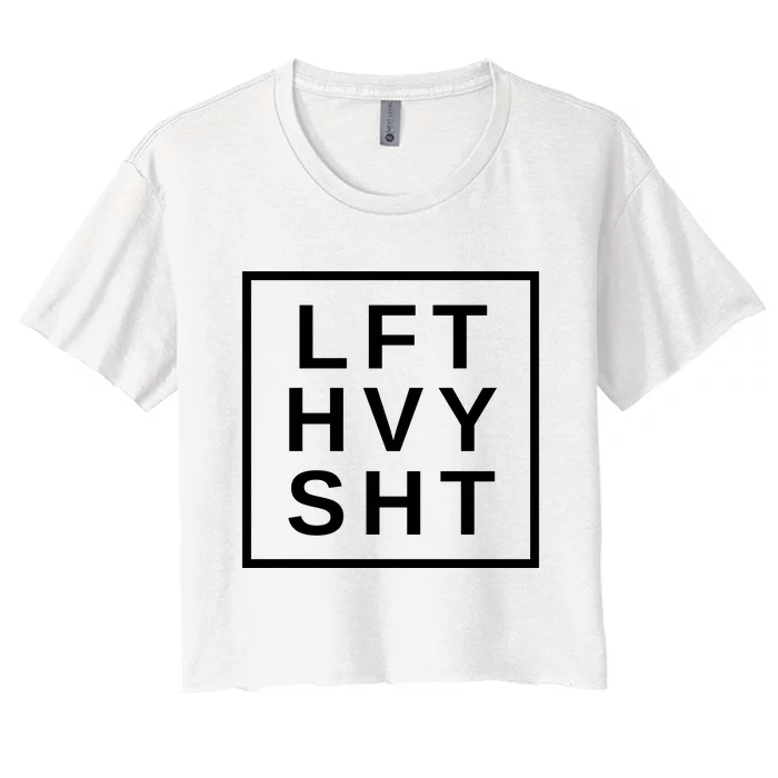 Lift Heavy Shit Women's Crop Top Tee