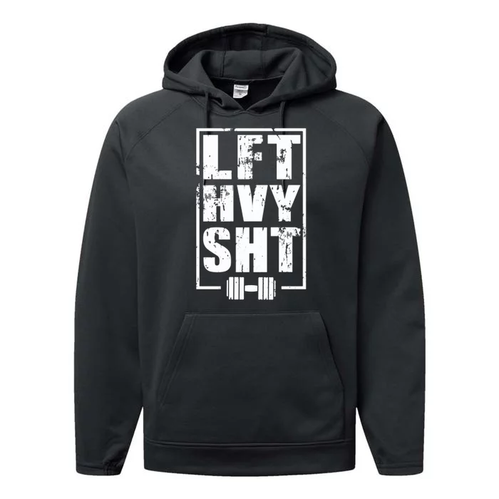 Lft Hvy Sht Lift Heavy Gym Workout Funny Gift Performance Fleece Hoodie