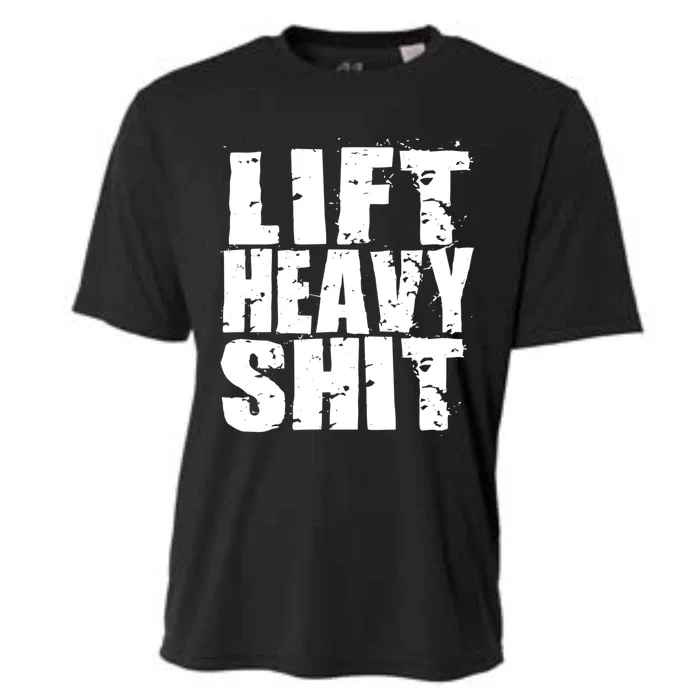 Lift Heavy Shit Powerlifter Workout Gym Great Gift Cooling Performance Crew T-Shirt