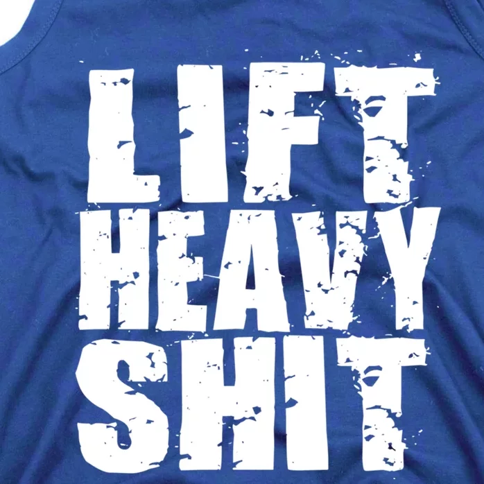 Lift Heavy Shit Powerlifter Workout Gym Great Gift Tank Top