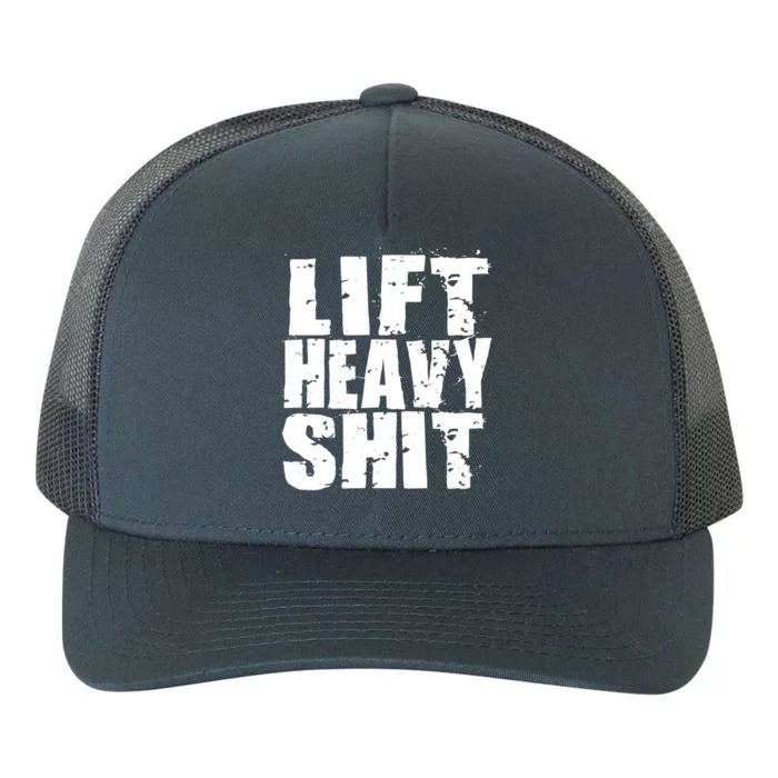 Lift Heavy Shit Powerlifter Workout Gym Great Gift Yupoong Adult 5-Panel Trucker Hat