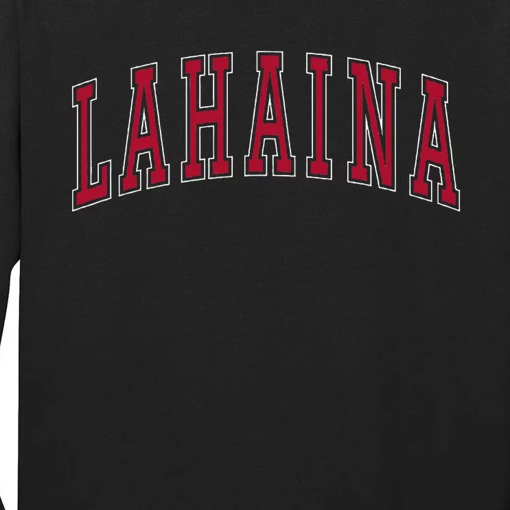 Lahaina Hawaii Souvenir Vacation College Style Text Tall Long Sleeve T-Shirt