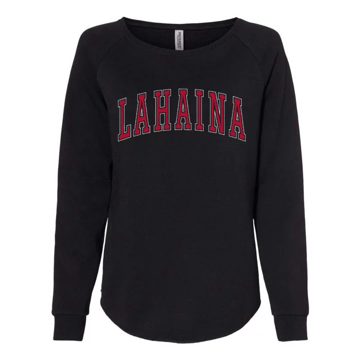 Lahaina Hawaii Souvenir Vacation College Style Text Womens California Wash Sweatshirt