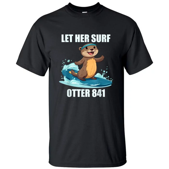 Let Her Surf Otter 841 Tall T-Shirt