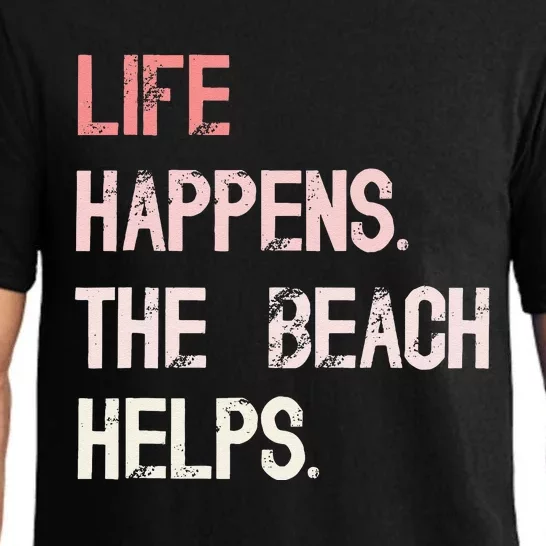 Life Happens The Beach Helps Funny Saying Pajama Set