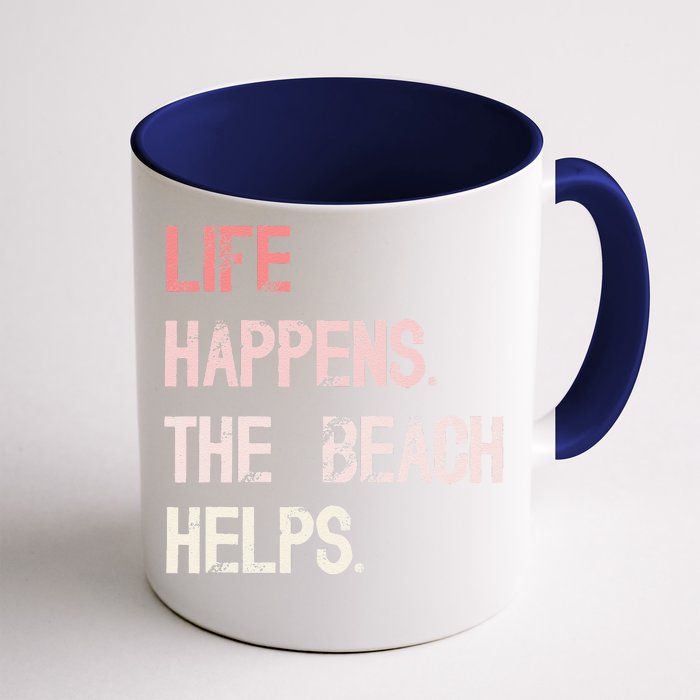 Life Happens The Beach Helps Funny Saying Front & Back Coffee Mug