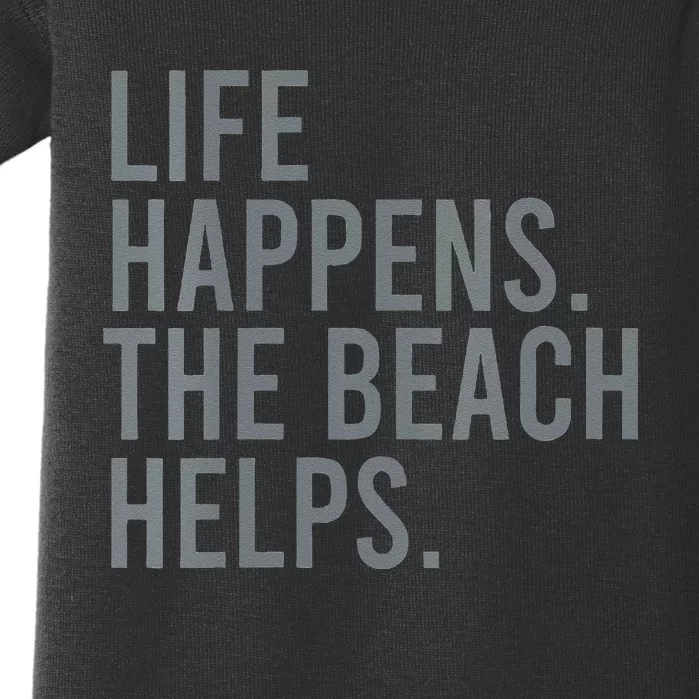 Life Happens The Beach Helps Baby Bodysuit