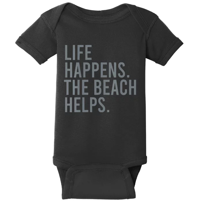 Life Happens The Beach Helps Baby Bodysuit