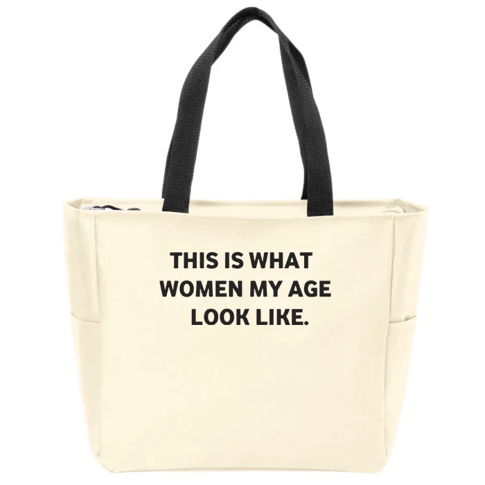 Leslie Horton This Is What Women My Age Look Like Zip Tote Bag