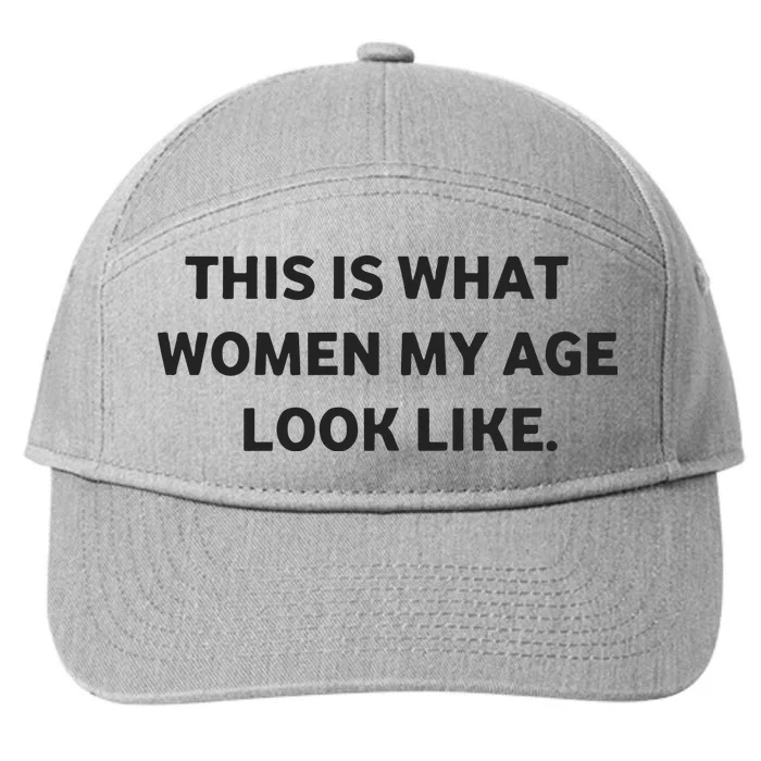 Leslie Horton This Is What Women My Age Look Like 7-Panel Snapback Hat