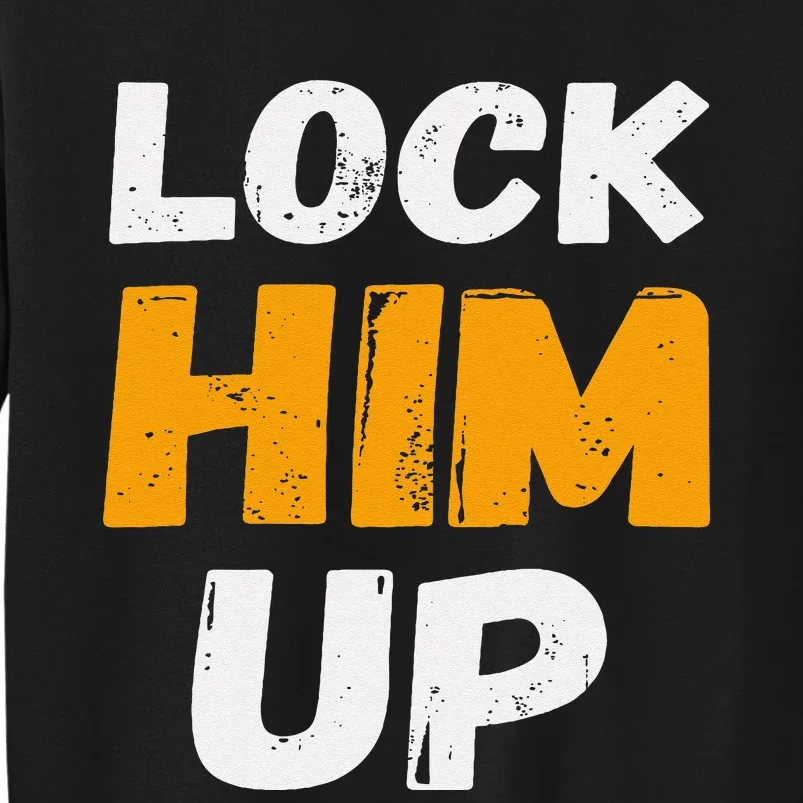 Lock Him Up Trump Political Protest Product Sweatshirt