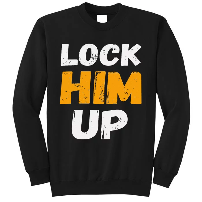 Lock Him Up Trump Political Protest Product Sweatshirt